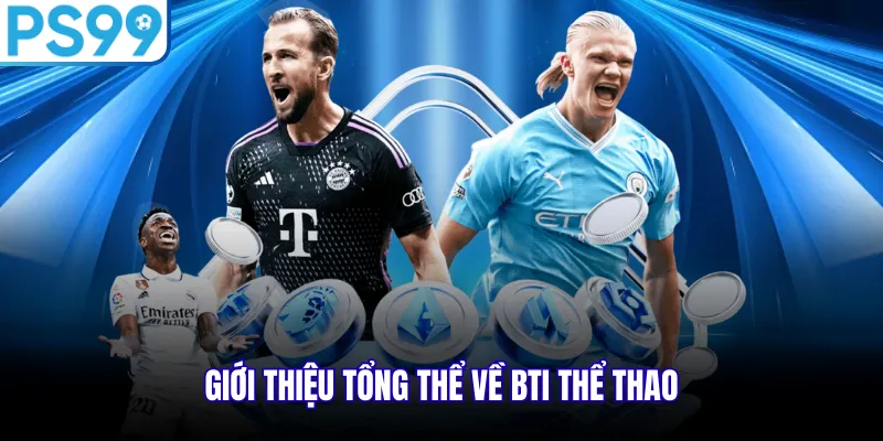 Giới thiệu tổng thể về BTI thể thao