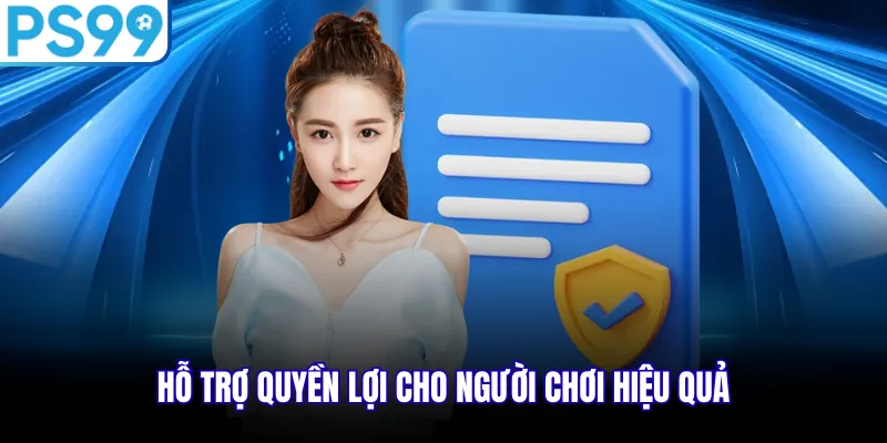 Hỗ trợ quyền lợi cho người chơi hiệu quả