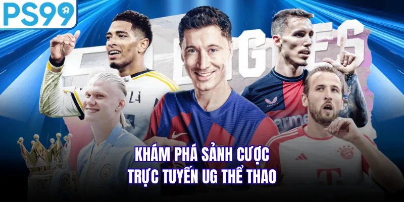 Khám phá sảnh cược trực tuyến UG thể thao