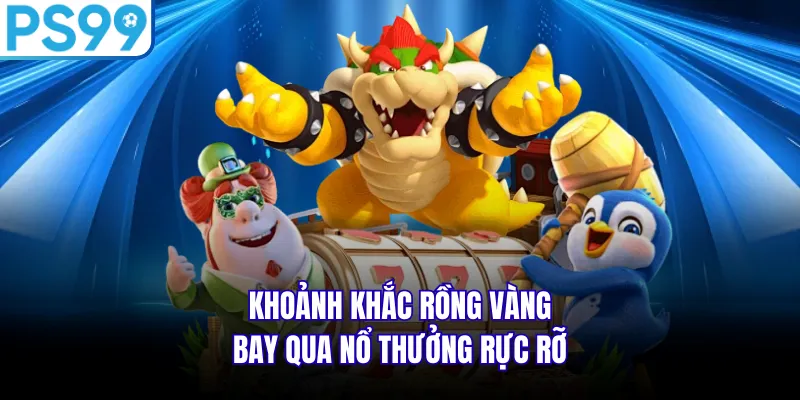 Khoảnh khắc rồng vàng bay qua nổ thưởng rực rỡ