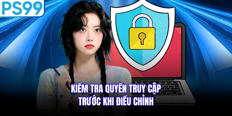 Kiểm tra quyền truy cập trước khi điều chỉnh