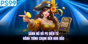 Sảnh Nổ Hũ PG Điện Tử