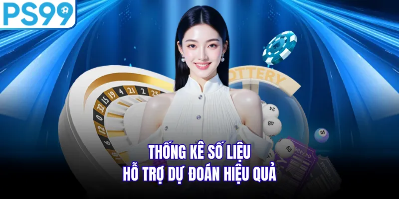 Thống kê số liệu hỗ trợ dự đoán hiệu quả