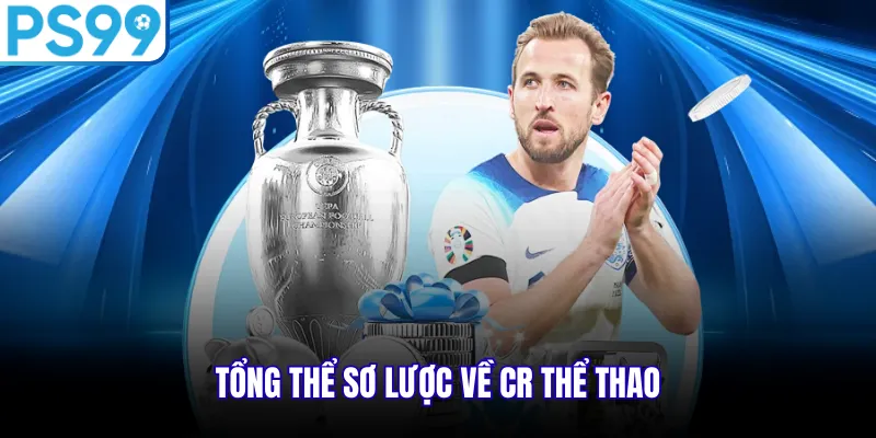 Tổng thể sơ lược về CR thể thao